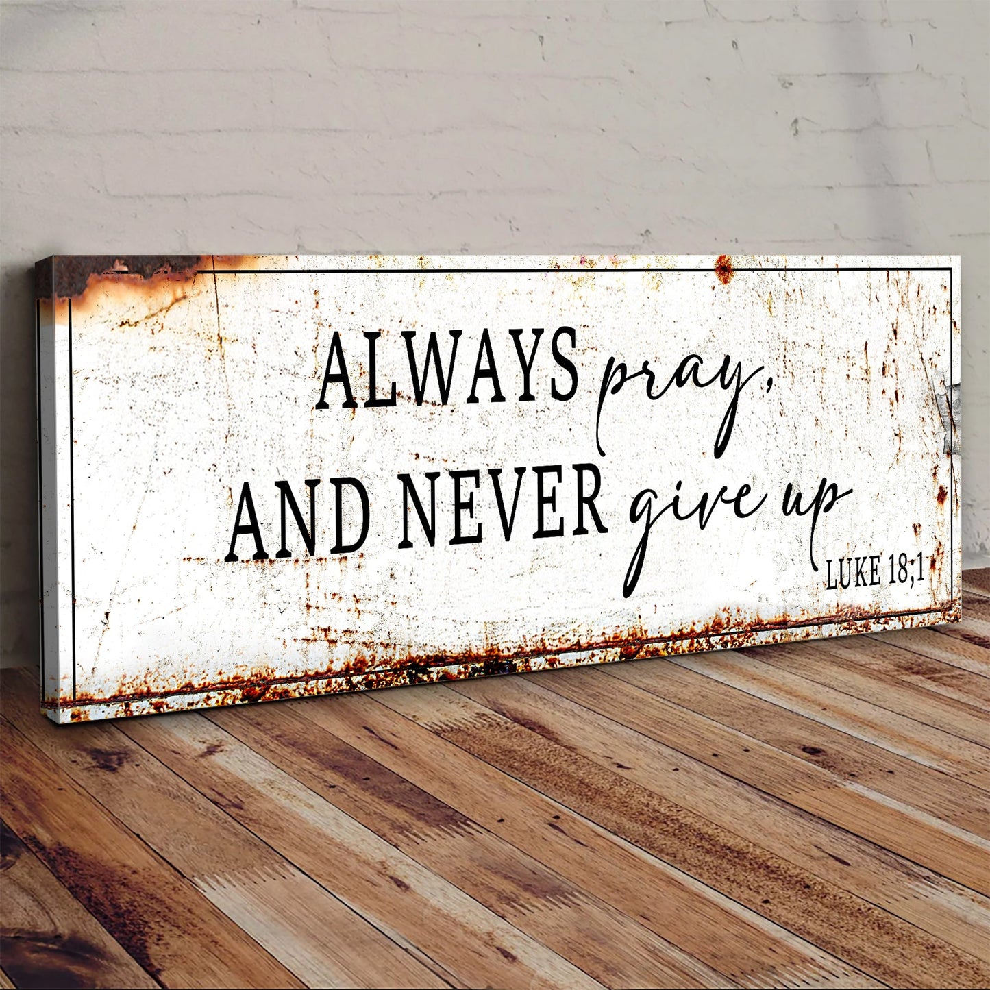 Always Pray And Never Give Up - Luke 18:1 Faith Sign-4