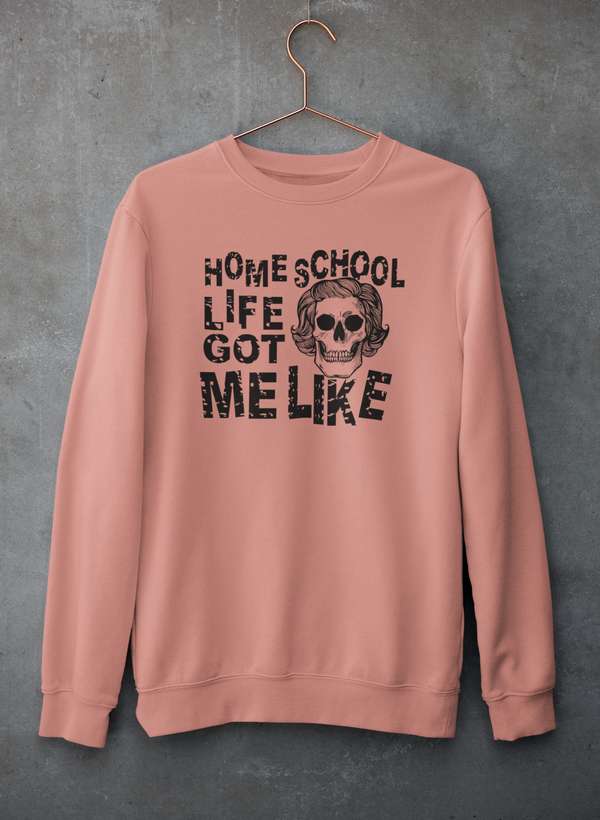 Homeschool Life Got Me Like Sweat Shirt-4