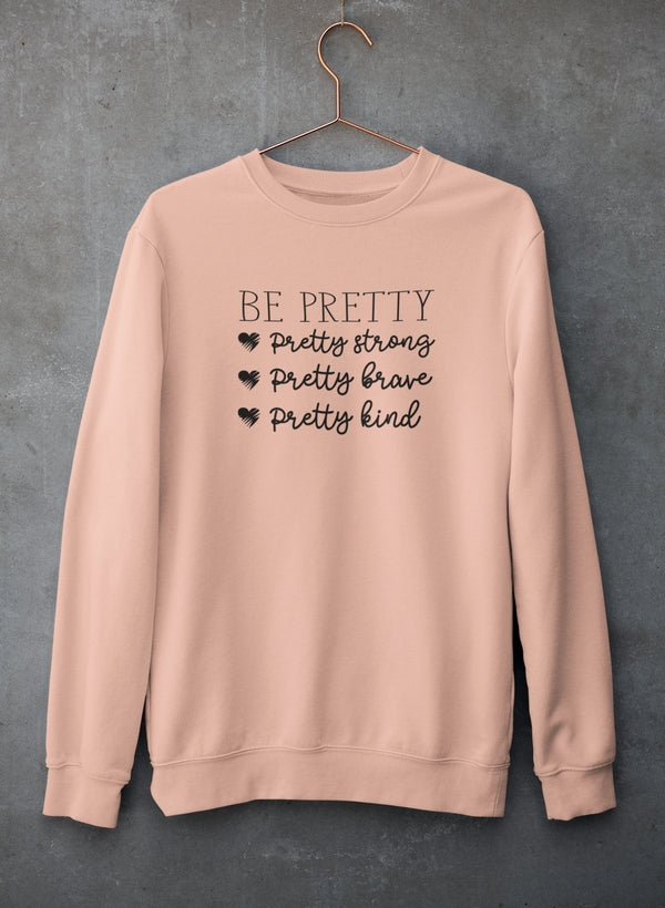Be Pretty Sweat Shirt-1