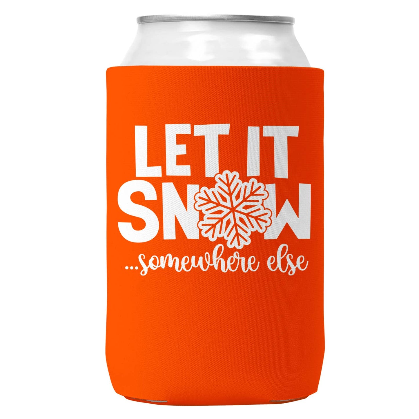 Let It Snow Somewhere Else Christmas Can Coozie 12oz Cans-5