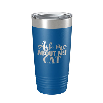 Ask Me About My Cat Tumbler Travel Mug Funny Cat Lover Gift Insulated Laser Engraved Coffee Cup 20 oz-6