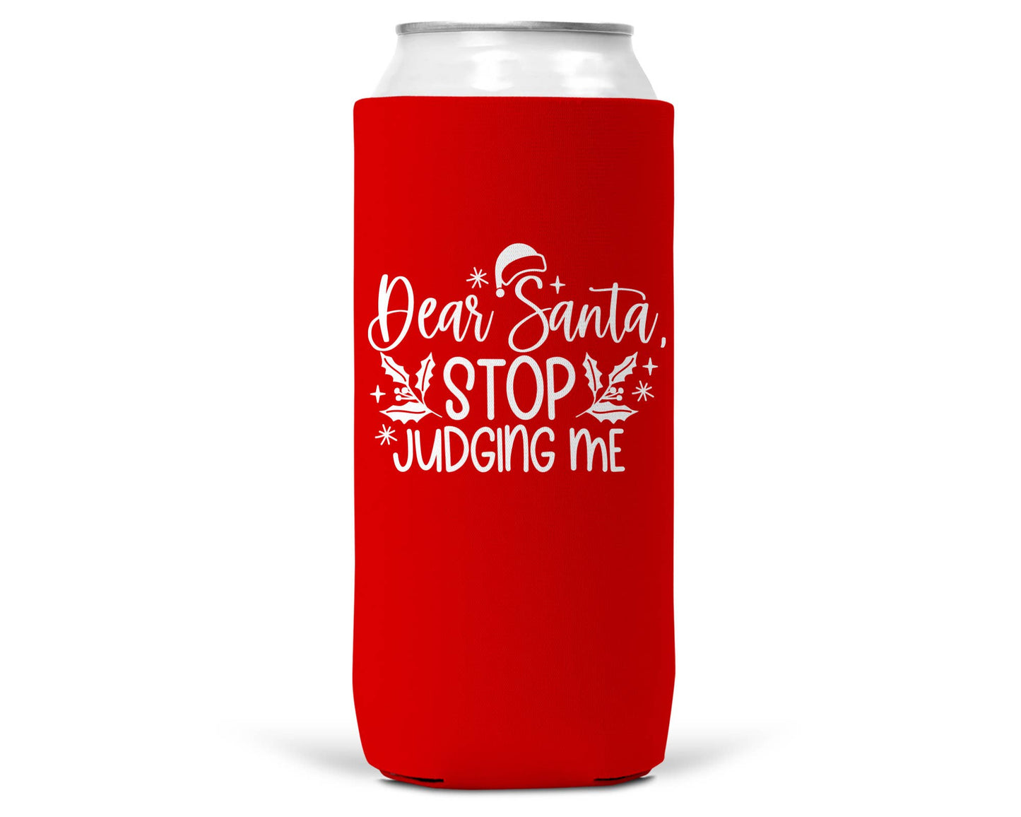 Dear Santa Stop Judging Me Christmas SLIM CAN Coozie 12oz-0