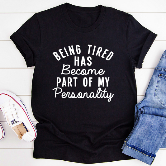 Being Tired Has Become Part Of My Personality T-Shirt-0