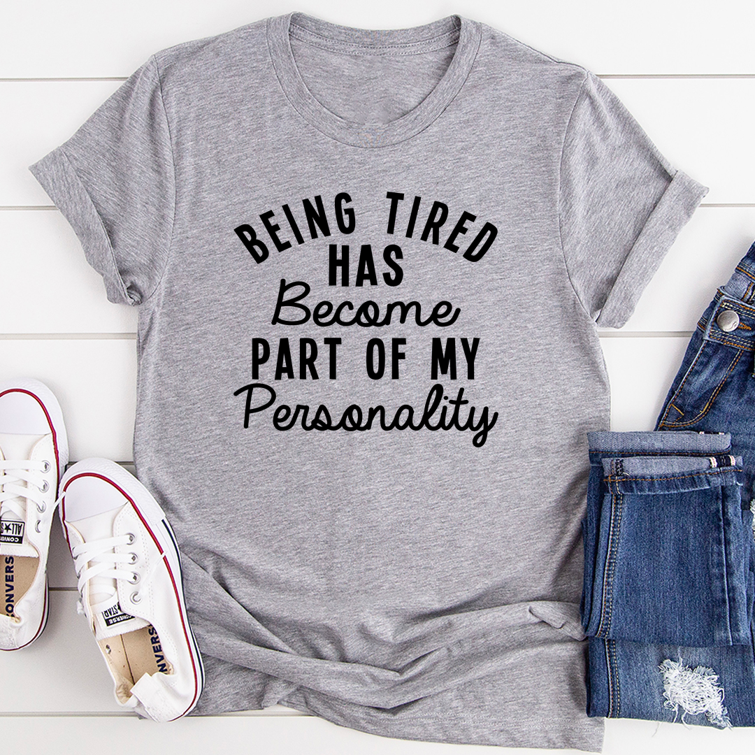 Being Tired Has Become Part Of My Personality T-Shirt-2