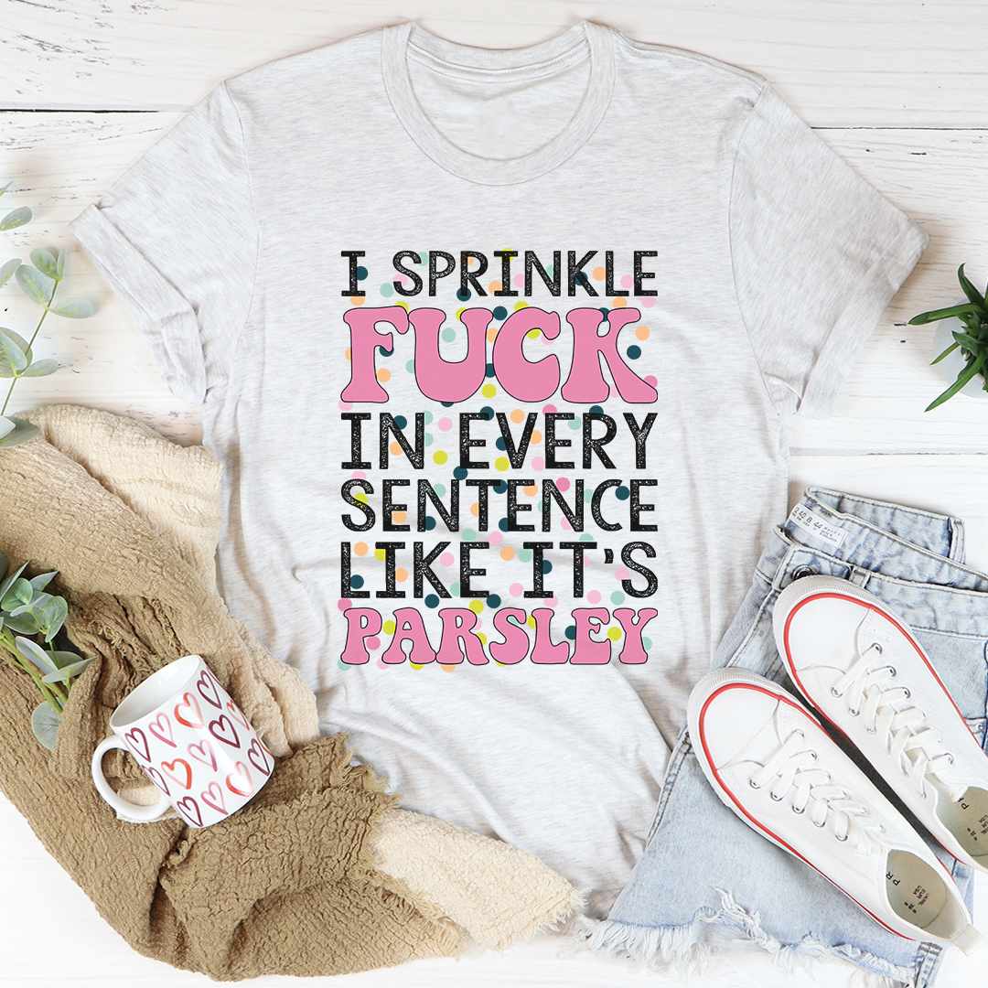 I Sprinkle The F-Bomb In Every Sentence T-Shirt-3