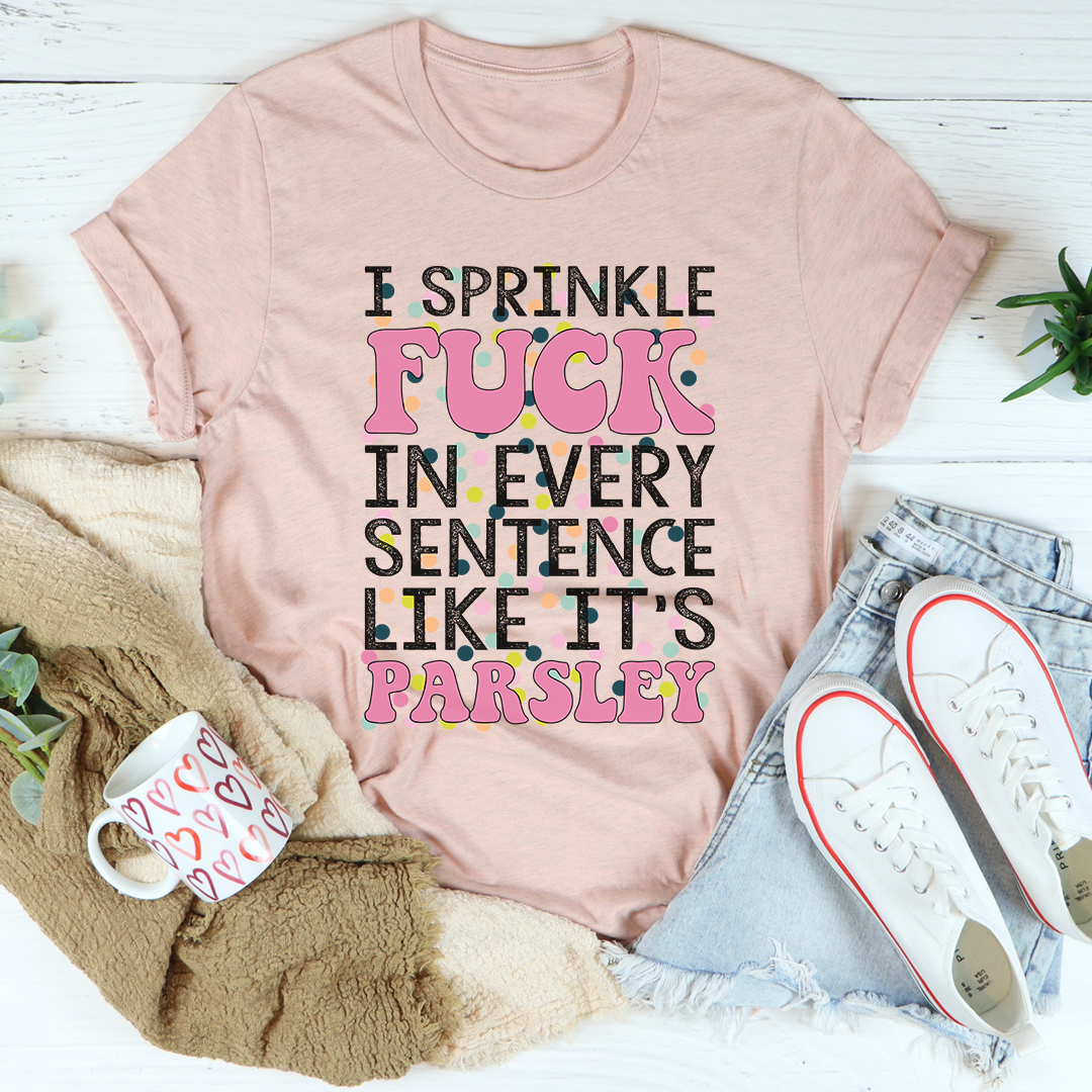 I Sprinkle The F-Bomb In Every Sentence T-Shirt-2