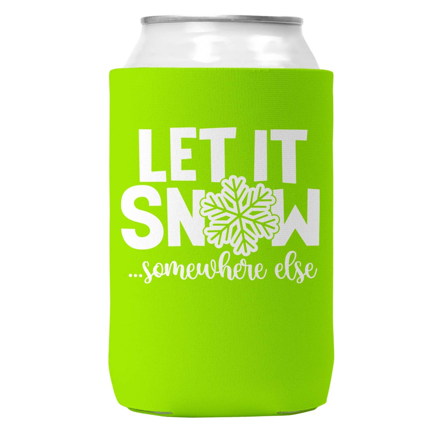 Let It Snow Somewhere Else Christmas Can Coozie 12oz Cans-6
