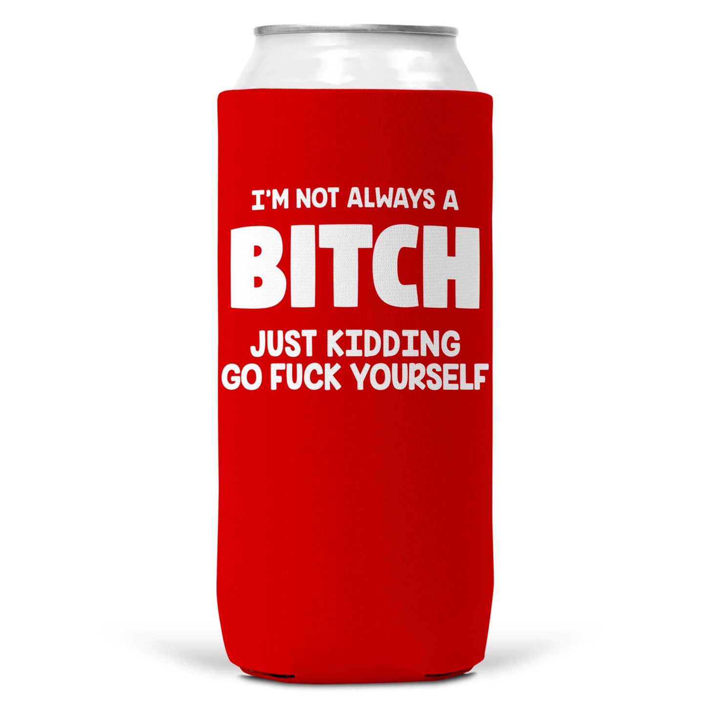 I'm Not Always a Bitch SLIM CAN Coozie Cooler 12oz Slim Cans-4