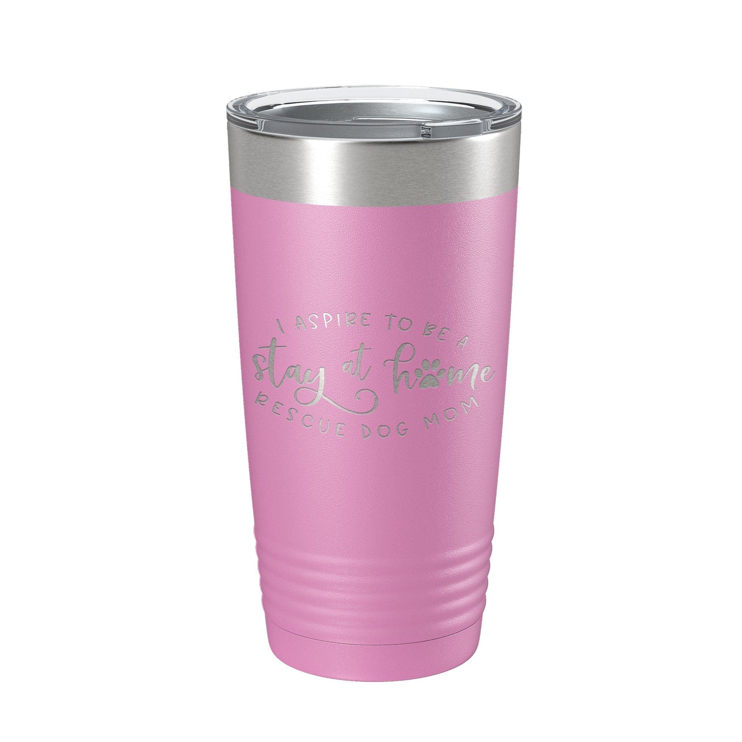I Aspire To Be A Stay At Home Rescue Mom Tumbler Dog Travel Mug Gift Insulated Laser Engraved Coffee Cup 20 oz-14