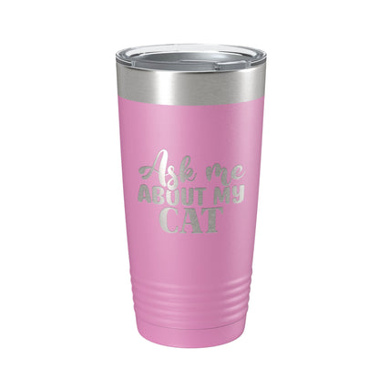 Ask Me About My Cat Tumbler Travel Mug Funny Cat Lover Gift Insulated Laser Engraved Coffee Cup 20 oz-14