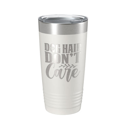Dog Hair Don't Care Tumbler Travel Mug Funny Dog Lover Insulated Laser Engraved Coffee Cup 20 oz-1