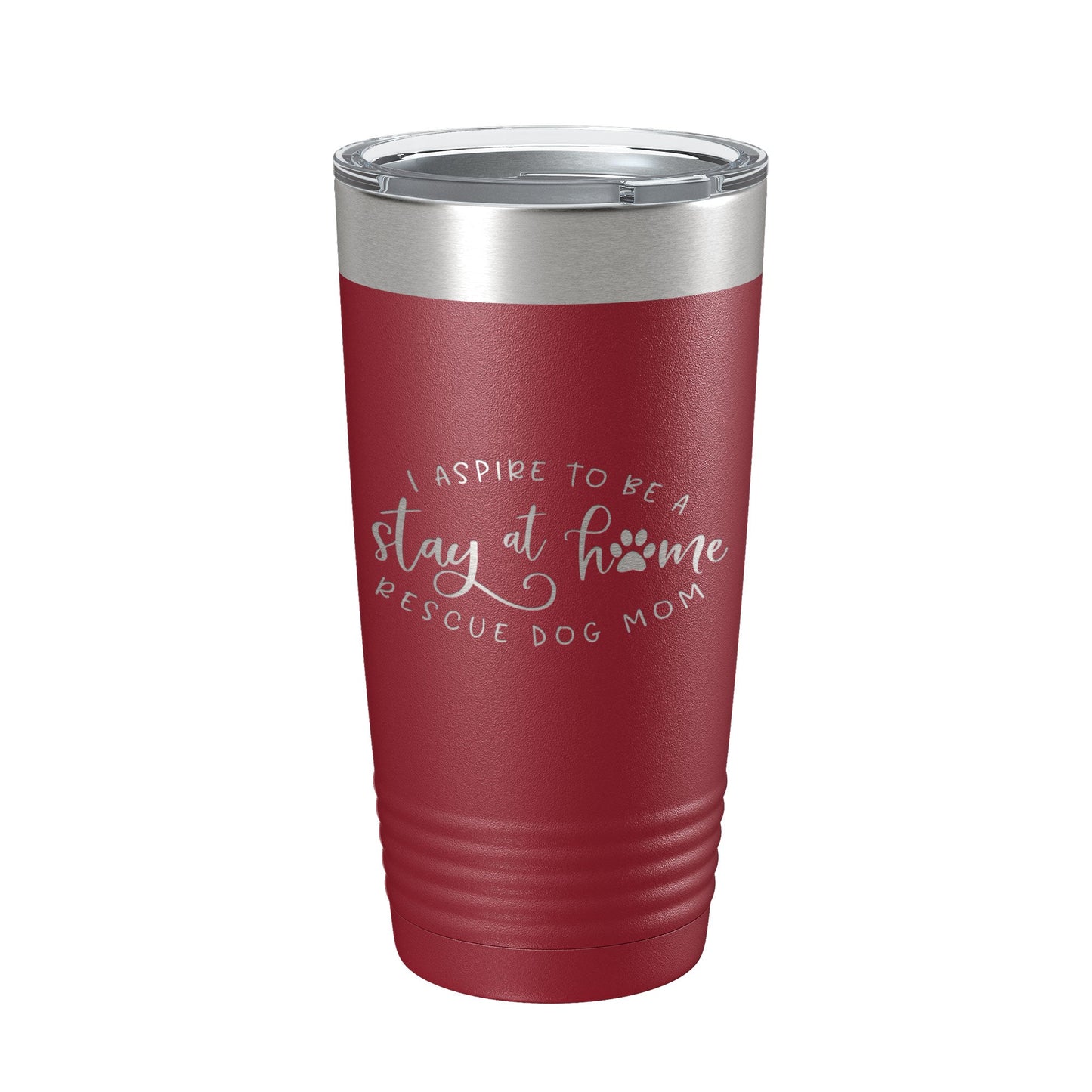 I Aspire To Be A Stay At Home Rescue Mom Tumbler Dog Travel Mug Gift Insulated Laser Engraved Coffee Cup 20 oz-18