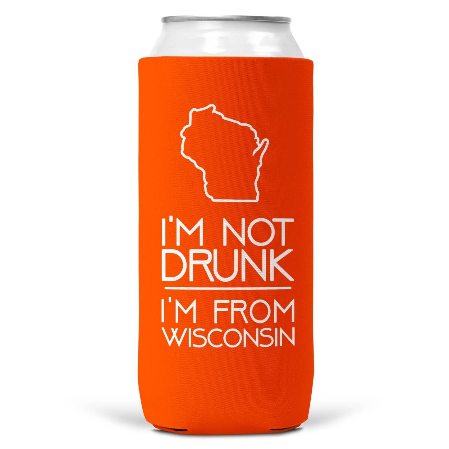 I'm Not Drunk I'm From Wisconsin SLIM CAN Coozie Cooler-1