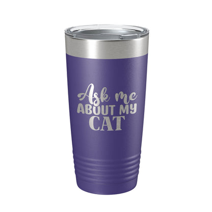 Ask Me About My Cat Tumbler Travel Mug Funny Cat Lover Gift Insulated Laser Engraved Coffee Cup 20 oz-15
