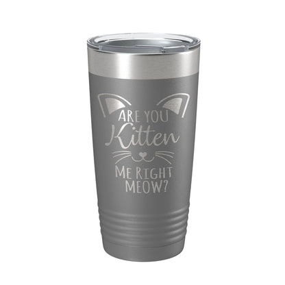 Are You Kitten Me Right Meow Tumbler Travel Mug Insulated Laser Engraved Coffee Cup Funny Cat Lover Gift 20 oz-16