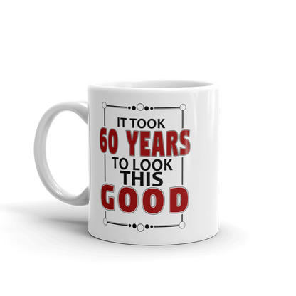 It Took 60 Years To Look This Good Birthday Gift Mug-2
