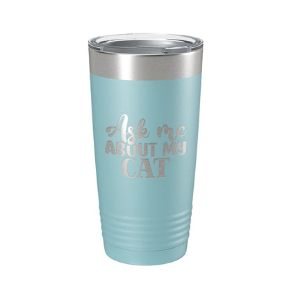 Ask Me About My Cat Tumbler Travel Mug Funny Cat Lover Gift Insulated Laser Engraved Coffee Cup 20 oz-13
