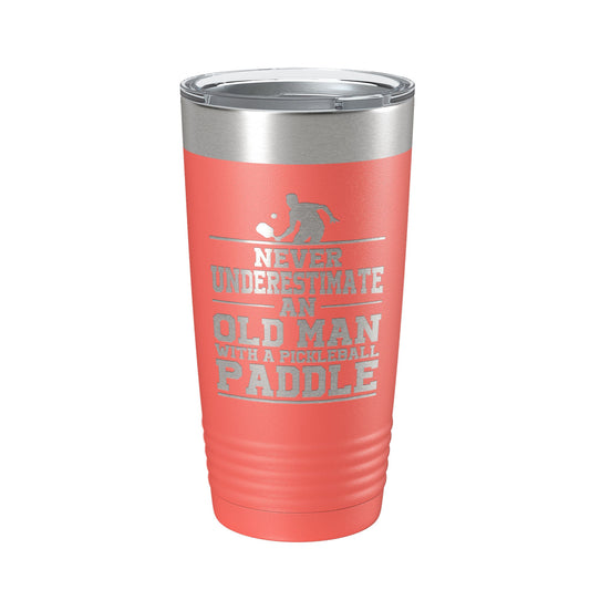 Funny Pickleball Tumbler Never Underestimate An Old Man With A Pickle Ball Paddle Travel Mug Insulated Laser Engraved Coffee Cup Gift 20 oz-20