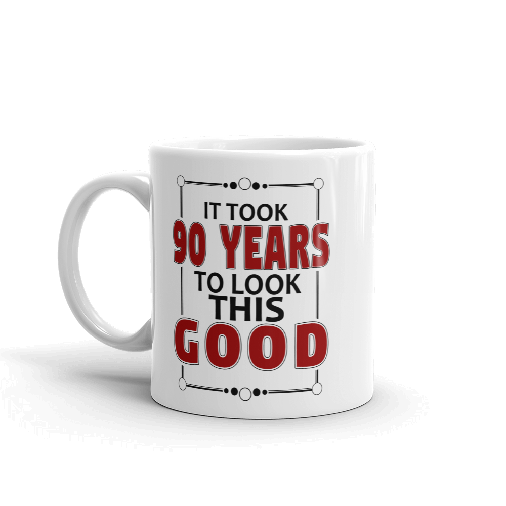 It Took 90 Years To Look This Good Birthday Gift Mug-0