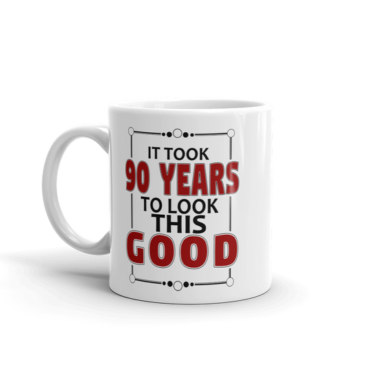 It Took 90 Years To Look This Good Birthday Gift Mug-0