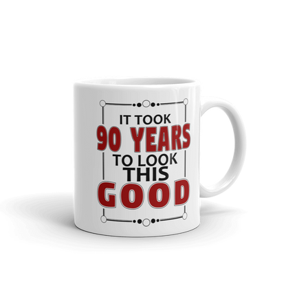 It Took 90 Years To Look This Good Birthday Gift Mug-2