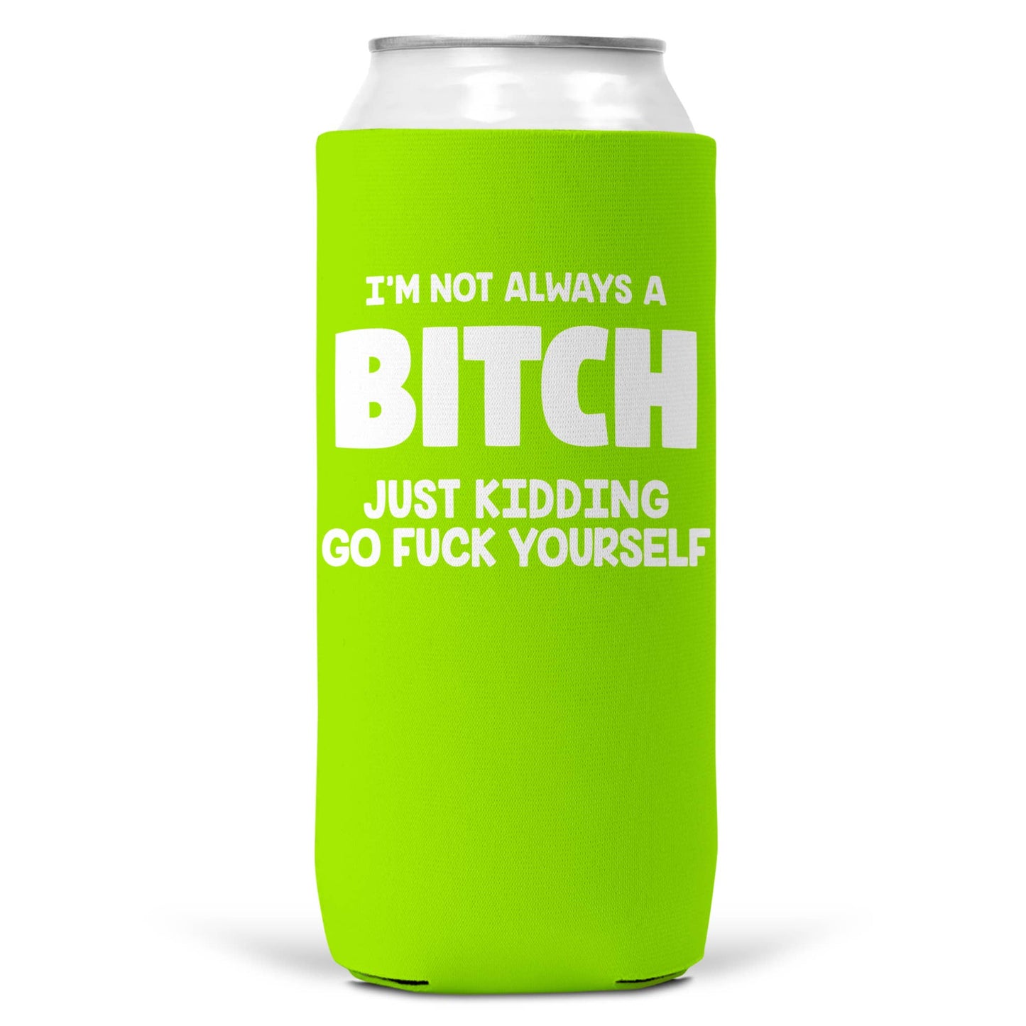 I'm Not Always a Bitch SLIM CAN Coozie Cooler 12oz Slim Cans-3