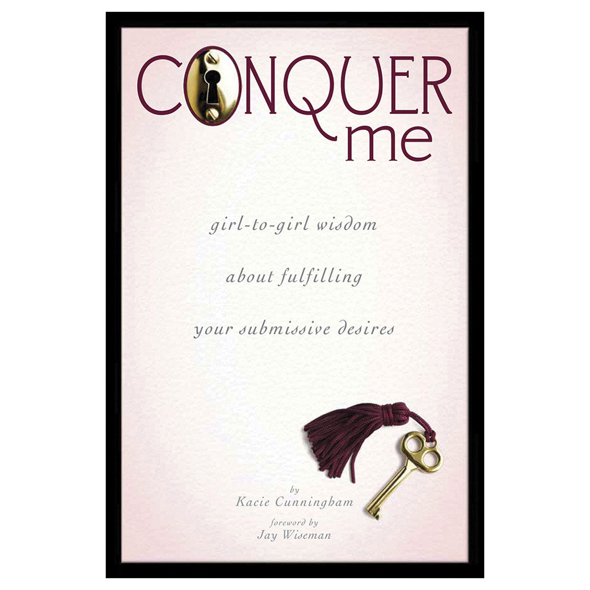 Conquer Me: Girl-to-Girl Wisdom About Fulfilling Your Submissive Desires-0