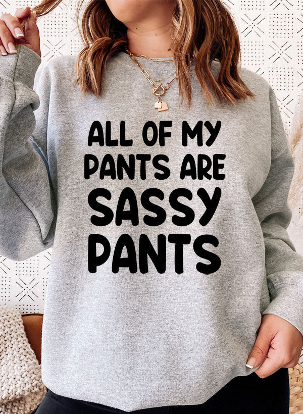 All Of My Pants Are Sassy Pants Sweat Shirt-4