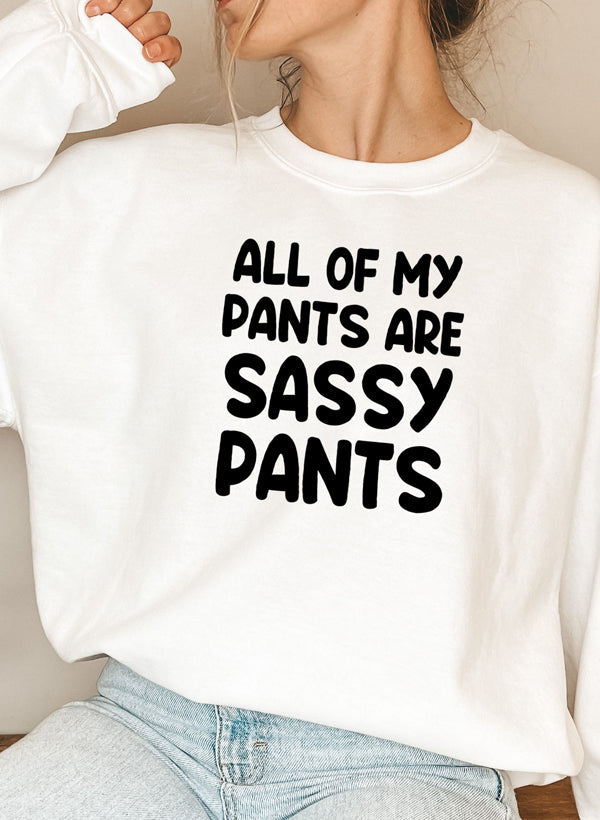All Of My Pants Are Sassy Pants Sweat Shirt-5