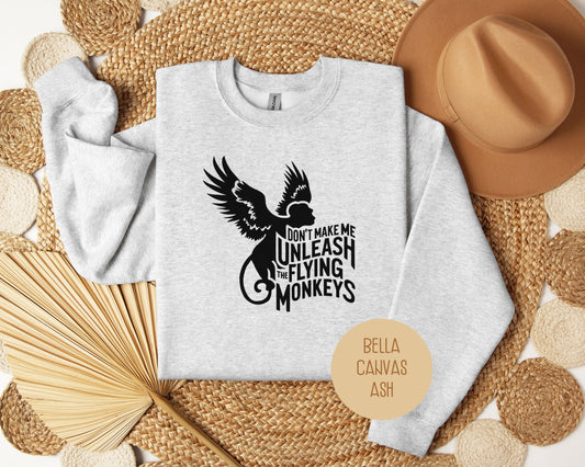 Don't Make Me Unleash the Flying Monkeys Sweatshirt-0