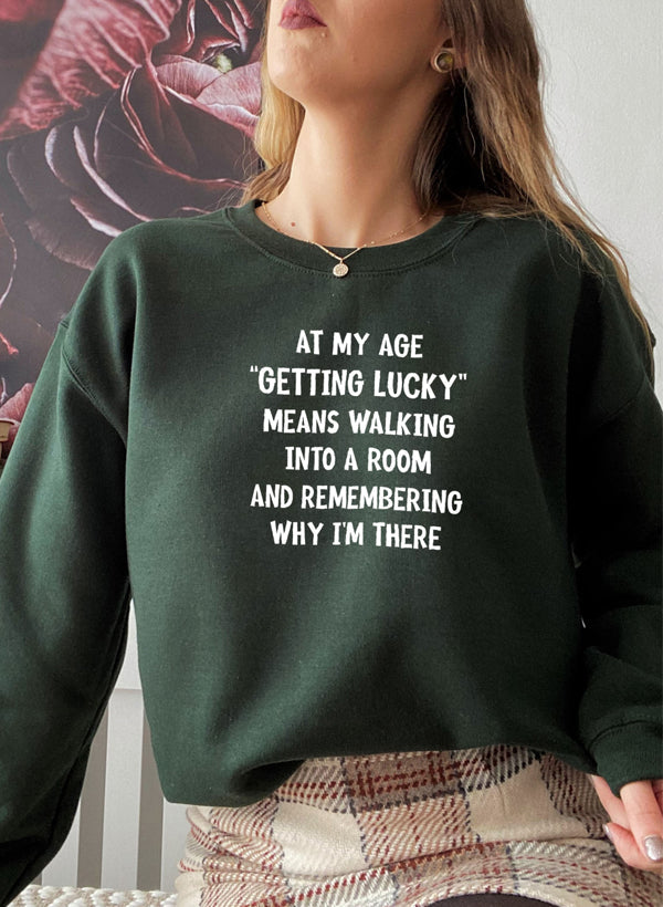 At My Age Getting Lucky Sweat Shirt-3