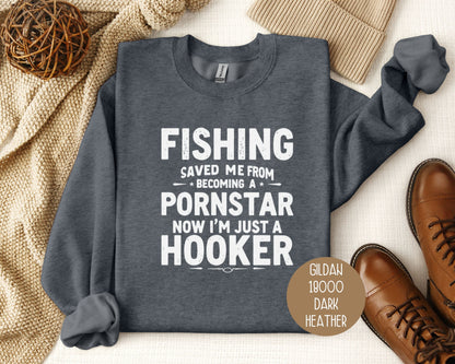 Fishing Saved Me From Becoming a Pornstar, Now I'm Just a Hooker Sweatshirt-5