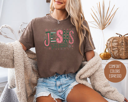Jesus is the Reason for the Season Comfort Colors Shirt-5
