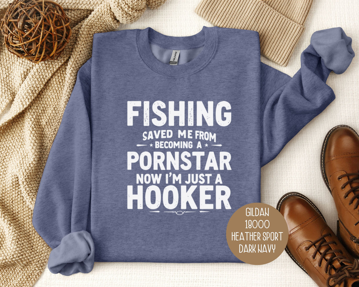 Fishing Saved Me From Becoming a Pornstar, Now I'm Just a Hooker Sweatshirt-6