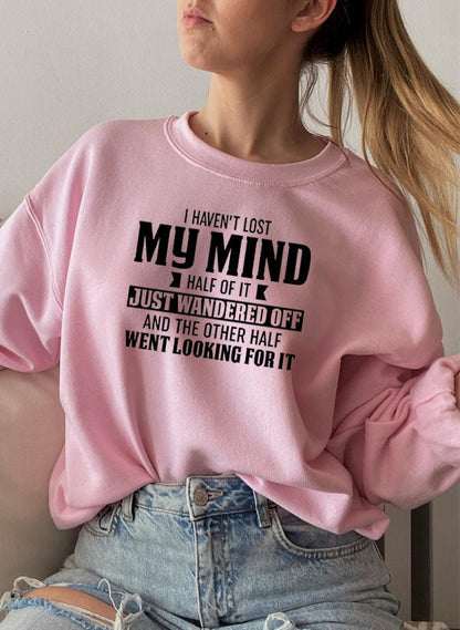 I Havent Lost My Mind Half Of It Sweat Shirt-0