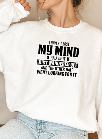 I Havent Lost My Mind Half Of It Sweat Shirt-5