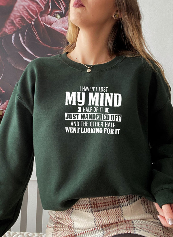 I Havent Lost My Mind Half Of It Sweat Shirt-3