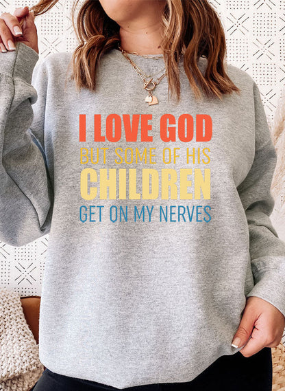 I Love God But Some Of His Children Sweat Shirt-3
