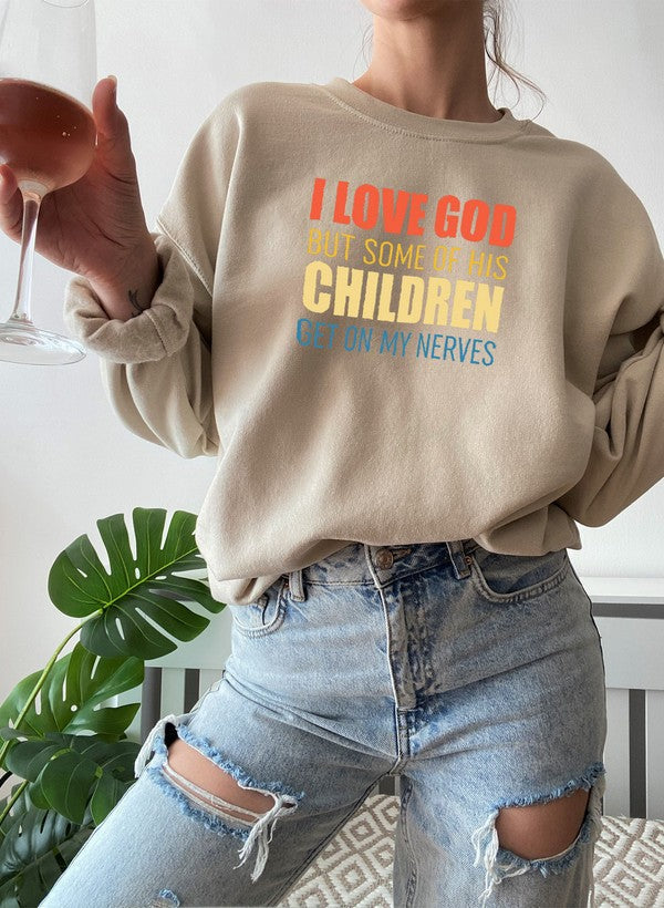 I Love God But Some Of His Children Sweat Shirt-1