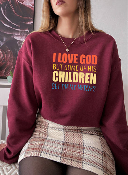I Love God But Some Of His Children Sweat Shirt-4