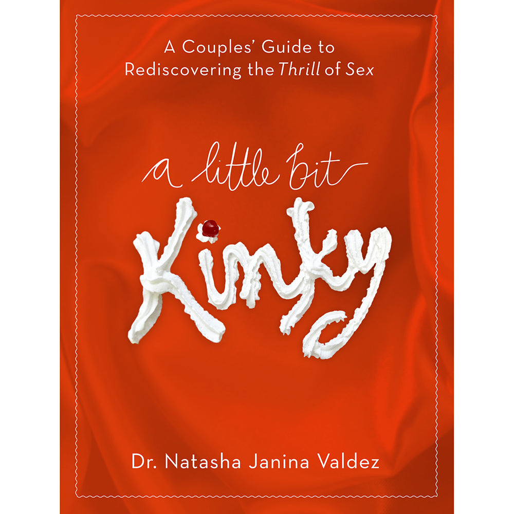 A Little Bit Kinky: A Couples' Guide to Rediscovering the Thrill of Sex-0