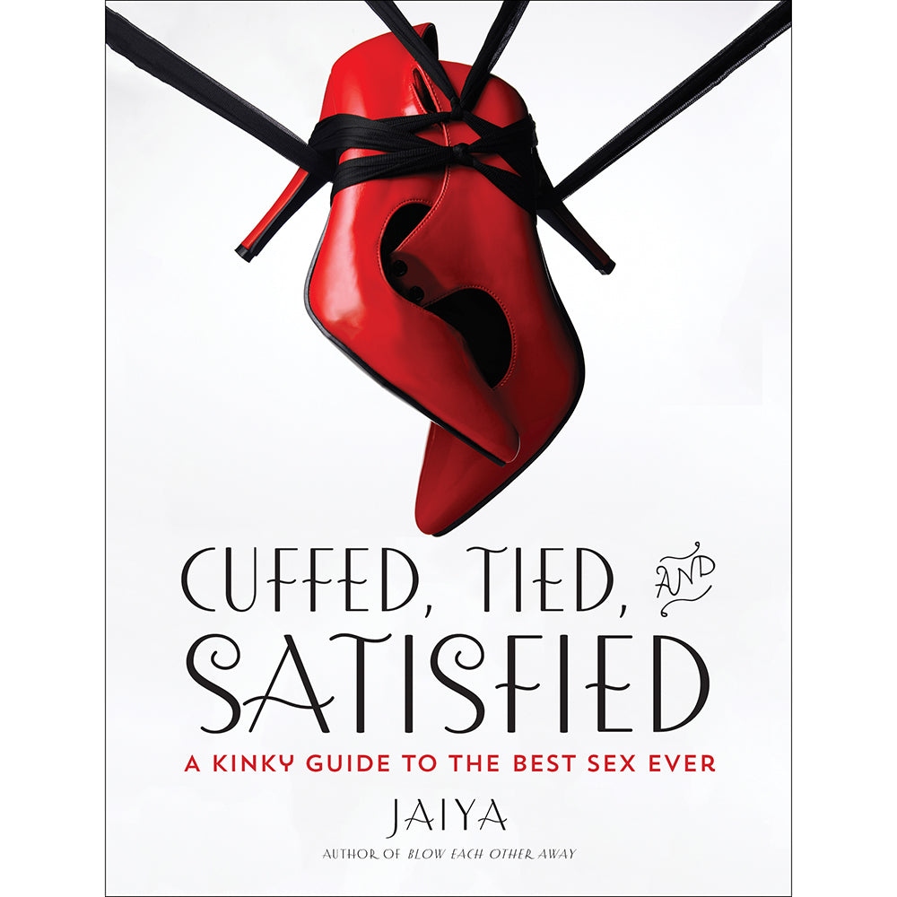 Cuffed, Tied and Satisfied: A Kinky Guide to the Best Sex Ever-0