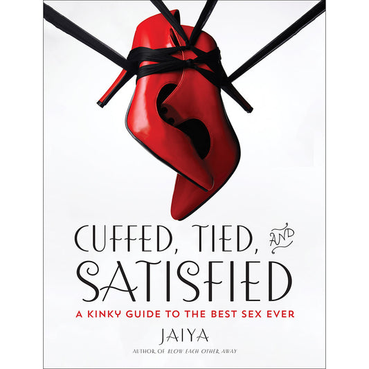 Cuffed, Tied and Satisfied: A Kinky Guide to the Best Sex Ever-0