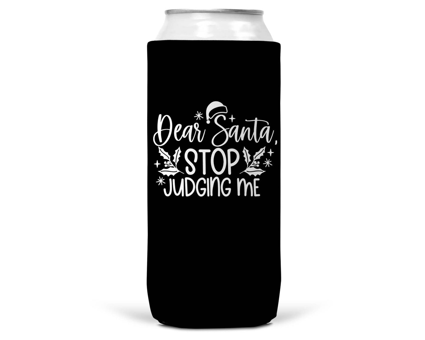 Dear Santa Stop Judging Me Christmas SLIM CAN Coozie 12oz-1