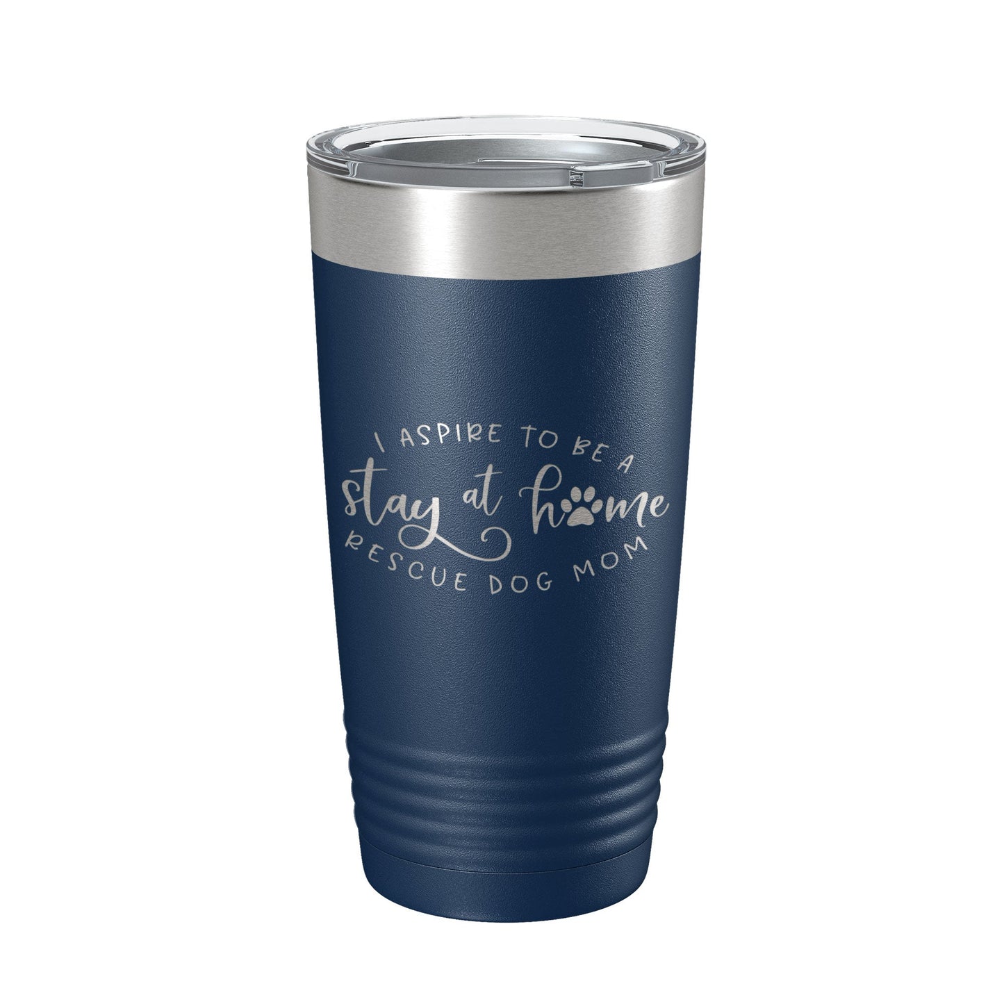 I Aspire To Be A Stay At Home Rescue Mom Tumbler Dog Travel Mug Gift Insulated Laser Engraved Coffee Cup 20 oz-2