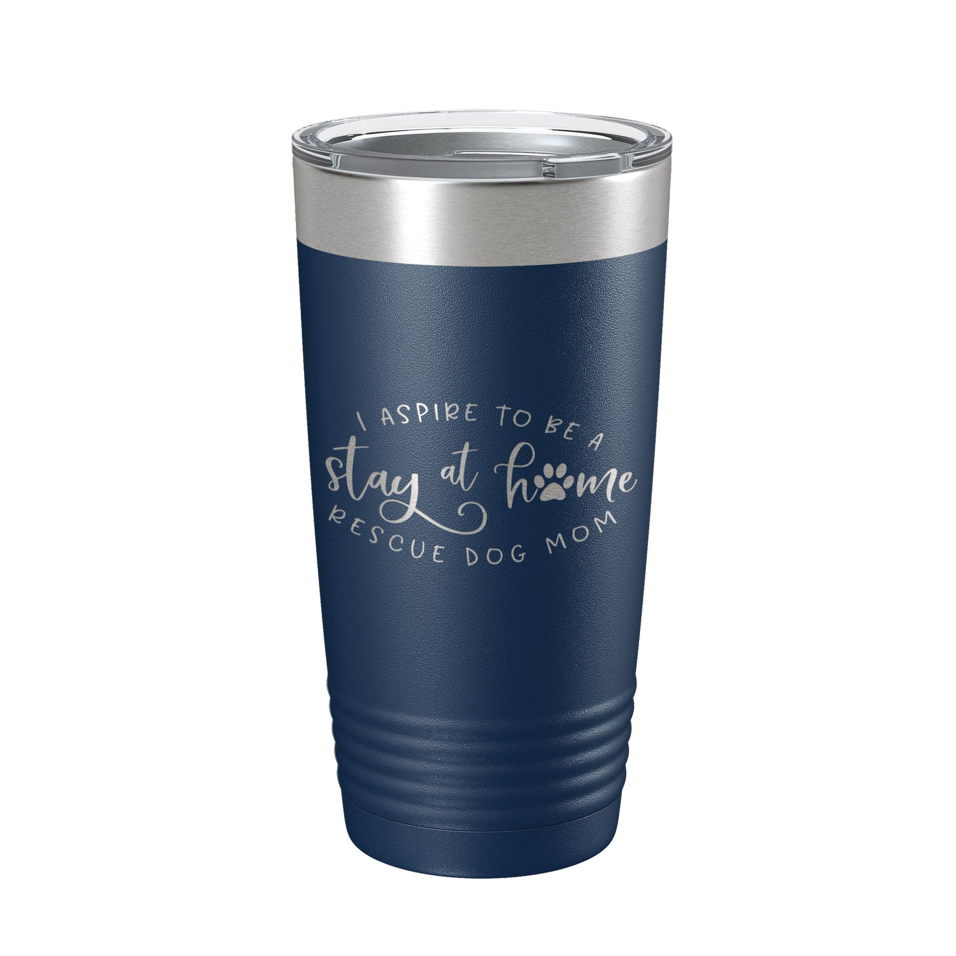 I Aspire To Be A Stay At Home Rescue Mom Tumbler Dog Travel Mug Gift Insulated Laser Engraved Coffee Cup 20 oz-2