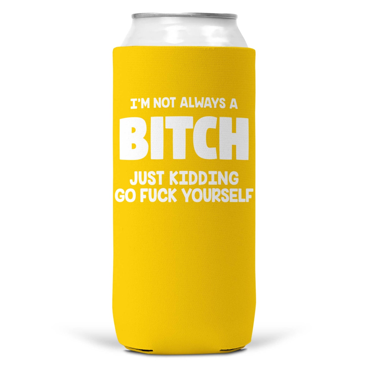 I'm Not Always a Bitch SLIM CAN Coozie Cooler 12oz Slim Cans-7