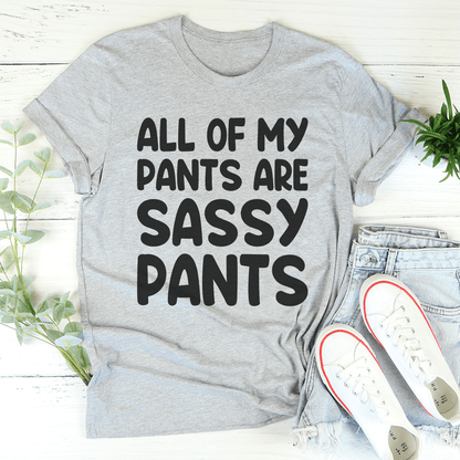 All Of My Pants Are Sassy Pants T-Shirt-2
