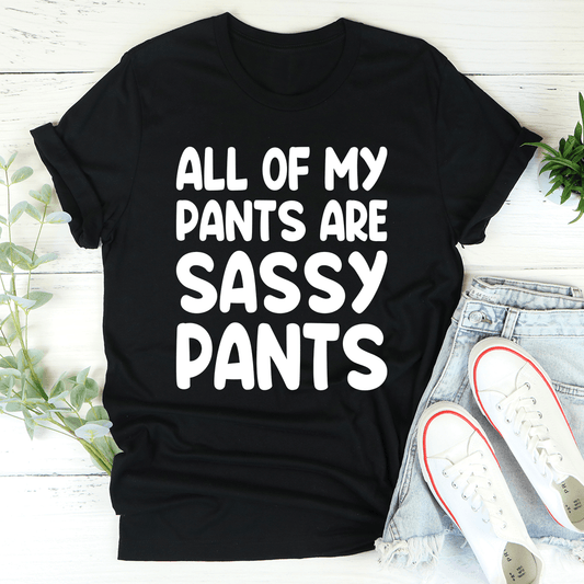 All Of My Pants Are Sassy Pants T-Shirt-0