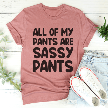 All Of My Pants Are Sassy Pants T-Shirt-1